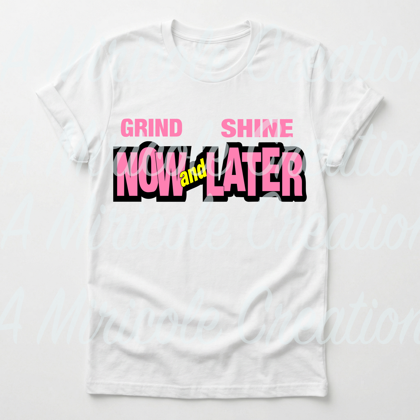Grind Now Shine Later T-Shirt
