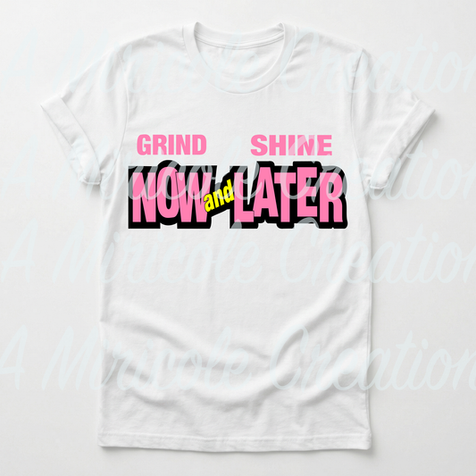 Grind Now Shine Later T-Shirt